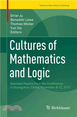 Cultures of Mathematics and Logic ― Selected Papers from the Conference in Guangzhou, China, November 9-12, 2012