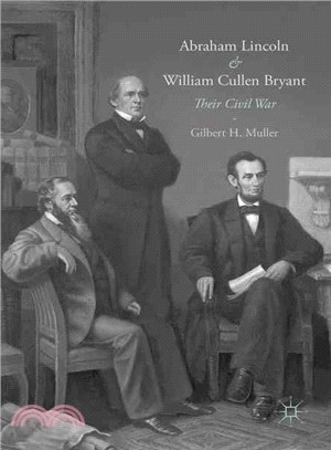 Abraham Lincoln and William Cullen Bryant ― Their Civil War