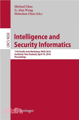 Intelligence and Security Informatics ― 11th Pacific Asia Workshop. Paisi 2016, Auckland, New Zealand, April 19, 2016, Proceedings