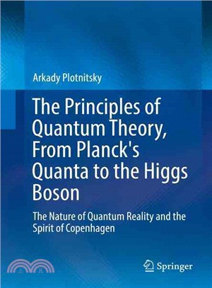 The Principles of Quantum Theory, from Planck's Quanta to the Higgs Boson ― The Nature of Quantum Reality and the Spirit of Copenhagen