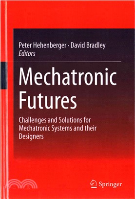 Mechatronic Futures ― Challenges and Solutions for Mechatronic Systems and Their Designers