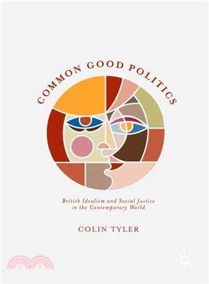 Common Good Politics ─ British Idealism and Social Justice in the Contemporary World