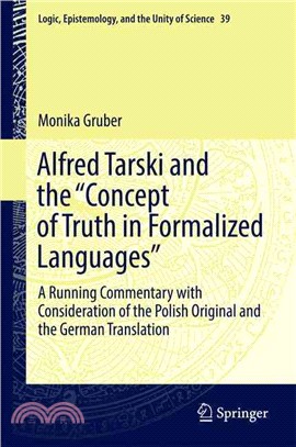 Alfred Tarski and the "Concept of Truth in Formalized Languages" ― A Running Commentary With Consideration of the Polish Original and the German Translation