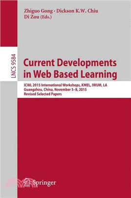 Current Developments in Web Based Learning ― Icwl 2015 International Workshops, Kmel, Iwum, La, Guangzhou, China, November 5-8, 2015, Revised Selected Papers