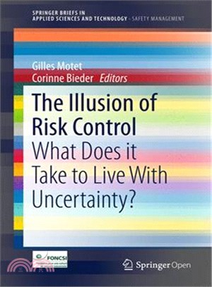 The Illusion of Risk Control ― What Does It Take to Live With Uncertainty?