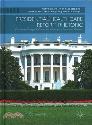 Presidential Healthcare Reform Rhetoric ─ Continuity, Change & Contested Values from Truman to Obama