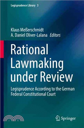 Rational Lawmaking Under Review ― Legisprudence According to the German Federal Constitutional Court