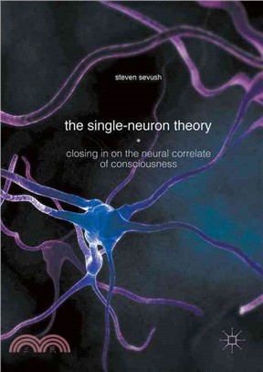 The Single-Neuron Theory ─ Closing in on the Neural Correlate of Consciousness