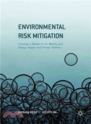 Environmental Risk Mitigation ─ Coaxing a Market in the Battery and Energy Supply and Storage Industry