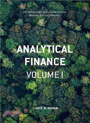 Analytical Finance ─ The Mathematics of Equity Derivatives, Markets, Risk and Valuation