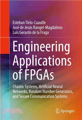 Engineering Applications of Fpgas ― Chaotic Systems, Artificial Neural Networks, Random Number Generators, and Secure Communication Systems