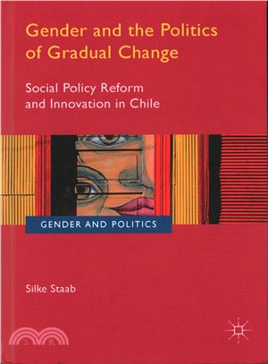 Gender and the Politics of Gradual Change ─ Social Policy Reform and Innovation in Chile