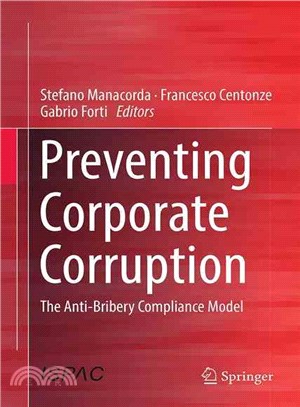 Preventing Corporate Corruption ─ The Anti-Bribery Compliance Model