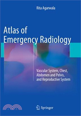 Atlas of Emergency Radiology ― Vascular System, Chest, Abdomen and Pelvis, and Reproductive System