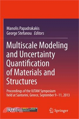 Multiscale Modeling and Uncertainty Quantification of Materials and Structures ― Proceedings of the Iutam Symposium Held at Santorini, Greece, September 9-11, 2013.