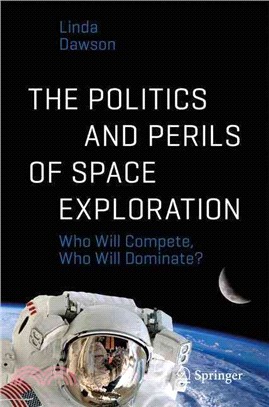 The Politics and Perils of Space Exploration ─ Who Will Compete, Who Will Dominate?