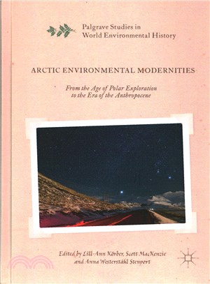 Arctic Environmental Modernities ─ From the Age of Polar Exploration to the Era of the Anthropocene