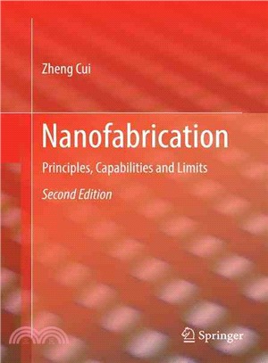 Nanofabrication ― Principles, Capabilities and Limits