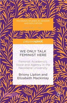 We Only Talk Feminist Here ─ Feminist Academics, Voice and Agency in the Neoliberal University