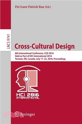 Cross-cultural Design ― 8th International Conference, Ccd 2016, Held As Part of Hci International 2016, Toronto, On, Canada, July 17-22, 2016, Proceedings