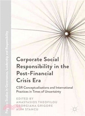 Corporate Social Responsibility in the Post-Financial Crisis Era ─ CSR Conceptualisations and International Practices in Times of Uncertainty