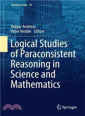 Logical Studies of Paraconsistent Reasoning in Science and Mathematics