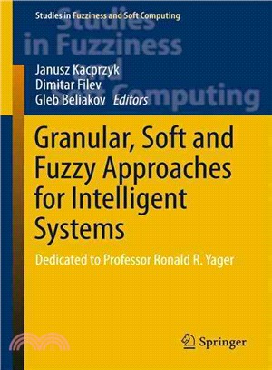 Granular, Soft and Fuzzy Approaches for Intelligent Systems ― Dedicated to Professor Ronald R. Yager