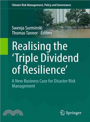 Realising the Triple Dividend of Resilience ― A New Business Case for Disaster Risk Management