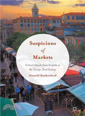 Suspicions of Markets ─ Critical Attacks from Aristotle to the Twenty-first Century