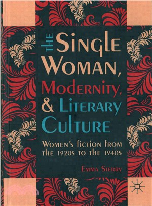 The Single Woman, Modernity, and Literary Culture ― Women's Fiction from the 1920s to the 1940s