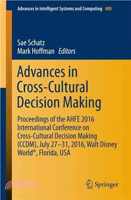 Advances in Cross-cultural Decision Making ― Proceedings of the Ahfe 2016 International Conference on Cross-cultural Decision Making
