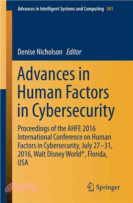 Advances in Human Factors in Cybersecurity ― Proceedings of the Ahfe 2016 International Conference on Human Factors in Cybersecurity