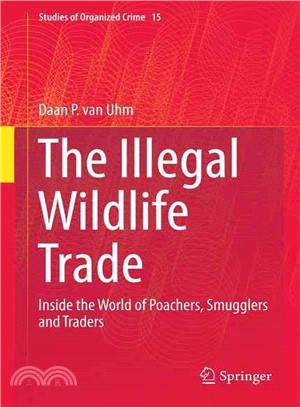 The Illegal Wildlife Trade ― Inside the World of Poachers, Smugglers and Traders