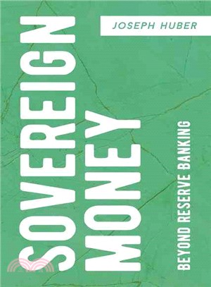 Sovereign Money ― Beyond Reserve Banking