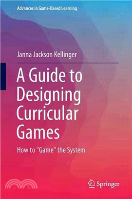 A Guide to Designing Curricular Games ― How to Game the System