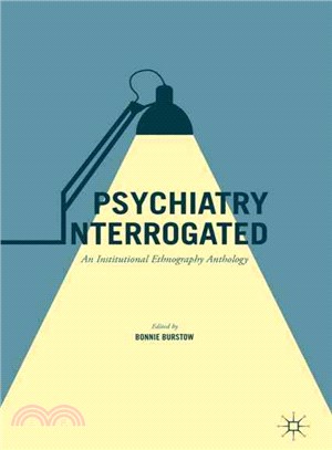 Psychiatry Interrogated ― An Institutional Ethnography Anthology