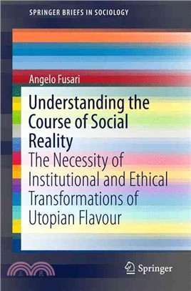 Understanding the Course of Social Reality ― The Necessity of Institutional and Ethical Transformations of Utopian Flavour
