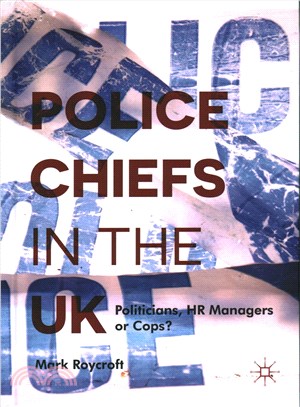 Police Chiefs in the UK ─ Politicians, HR Managers or Cops?