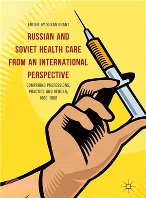 Russian and Soviet Health Care from an International Perspective ― Comparing Professions, Practice and Gender, 1880-1960