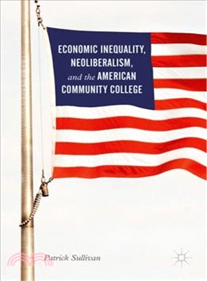 Economic Inequality, Neoliberalism, and the American Community College