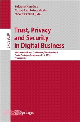 Trust, Privacy and Security in Digital Business ― 13th International Conference, Trustbus 2016, Porto, Portugal, September 7-8, 2016, Proceedings