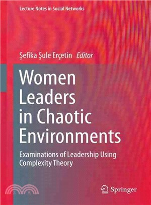 Women Leaders in Chaotic Environments ― Examinations of Leadership Using Complexity Theory