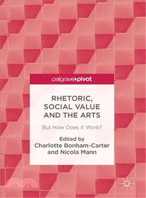Rhetoric, Social Value and the Arts ─ But How Does It Work?