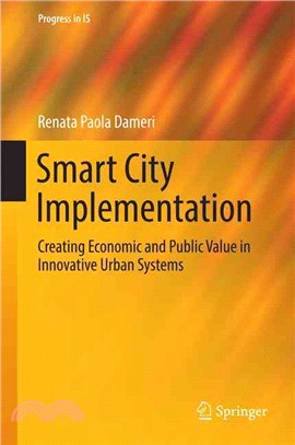 Smart City Implementation ― Creating Economic and Public Value in Innovative Urban Systems