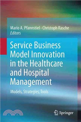Service Business Model Innovation in Healthcare and Hospital Management ― Models, Strategies, Tools