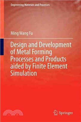 Design and Development of Metal Forming Processes and Products Aided by Finite Element Simulation