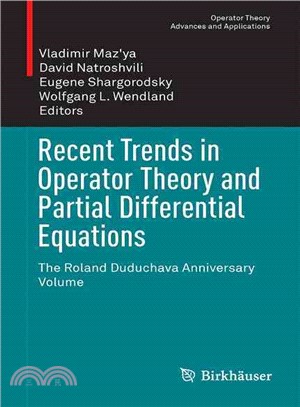 Recent Trends in Operator Theory and Partial Differential Equations ― The Roland Duduchava Anniversary Volume