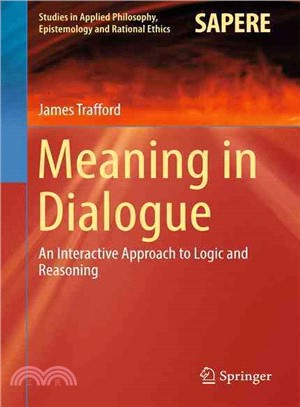 Meaning in Dialogue ― An Interactive Approach to Logic and Reasoning