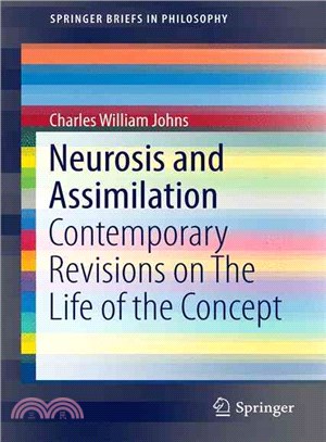 Neurosis and Assimilation ― Contemporary Revisions on the Life of the Concept