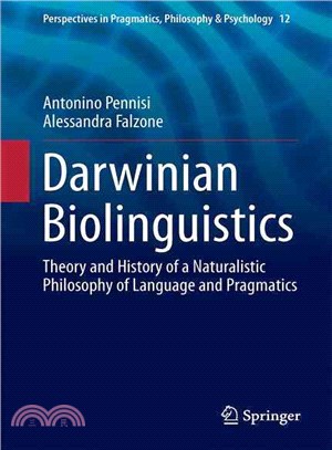 Darwinian Biolinguistics ― Theory and History of a Naturalistic Philosophy of Language and Pragmatics